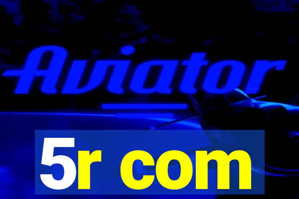 5r com